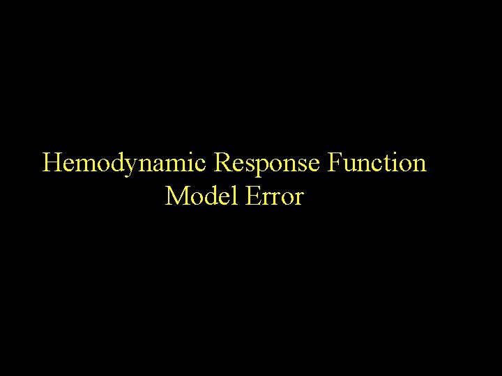 Hemodynamic Response Function Model Error 