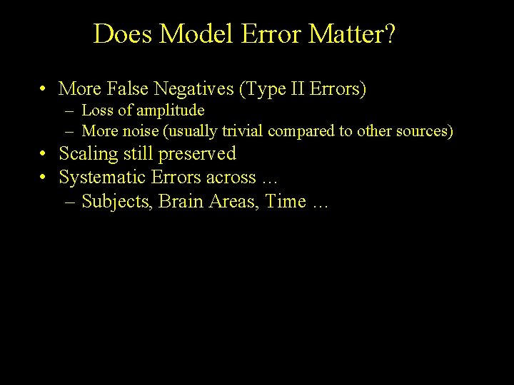 Does Model Error Matter? • More False Negatives (Type II Errors) – Loss of