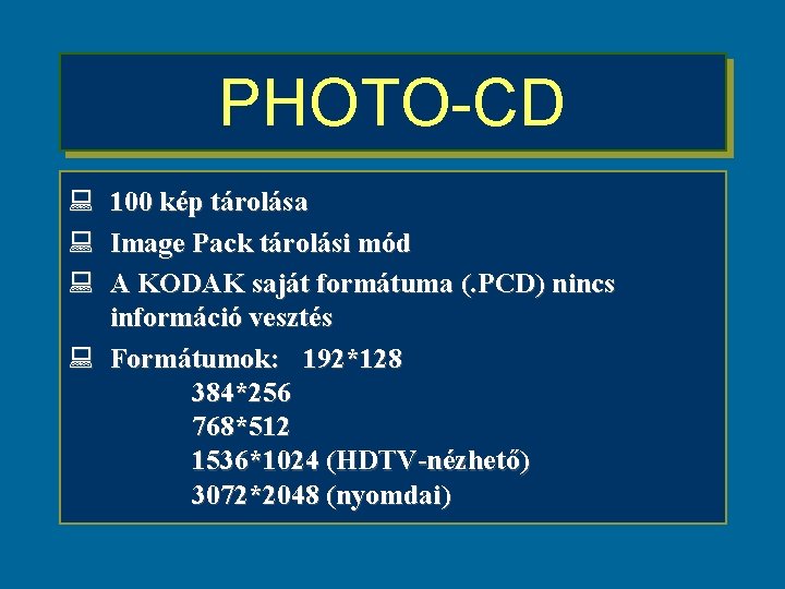 PHOTO-CD : 100 kép tárolása : Image Pack tárolási mód : A KODAK saját