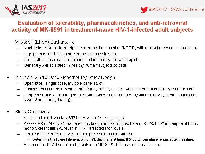 #IAS 2017 | @IAS_conference Evaluation of tolerability, pharmacokinetics, and anti-retroviral activity of MK-8591 in