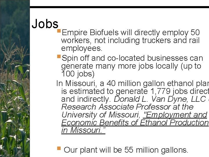 Jobs §Empire Biofuels will directly employ 50 workers, not including truckers and rail employees.