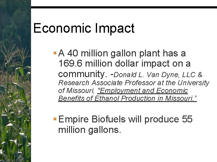Economic Impact § A 40 million gallon plant has a 169. 6 million dollar