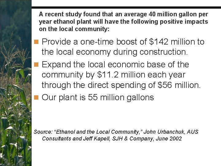 A recent study found that an average 40 million gallon per year ethanol plant