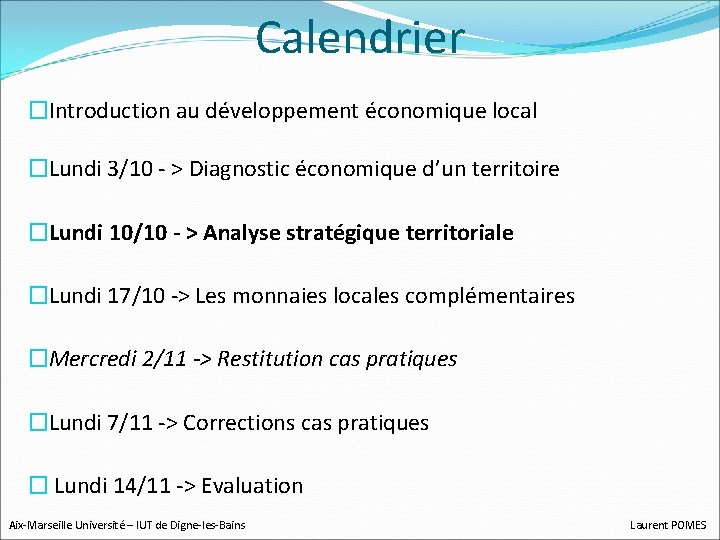 Calendrier �Introduction au développement économique local �Lundi 3/10 - > Diagnostic économique d’un territoire