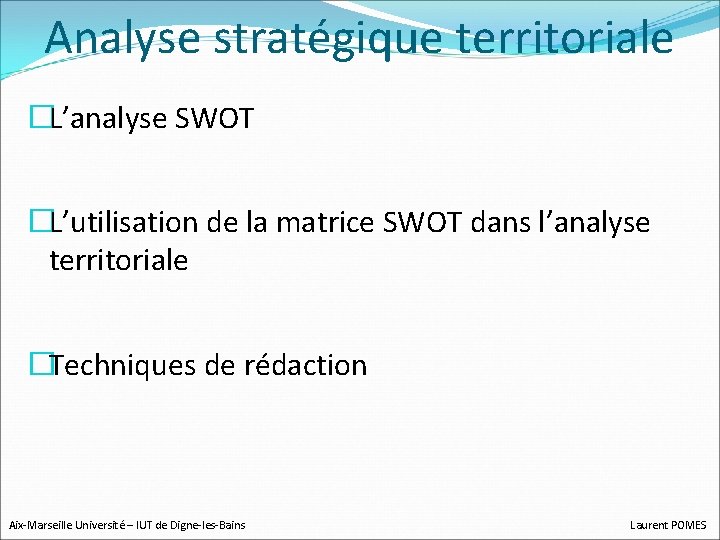 Analyse stratégique territoriale �L’analyse SWOT �L’utilisation de la matrice SWOT dans l’analyse territoriale �Techniques