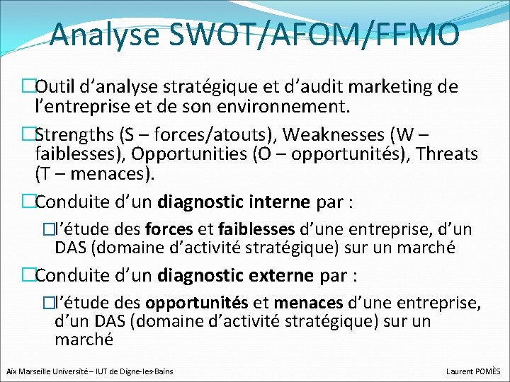 Analyse SWOT/AFOM/FFMO �Outil d’analyse stratégique et d’audit marketing de l’entreprise et de son environnement.