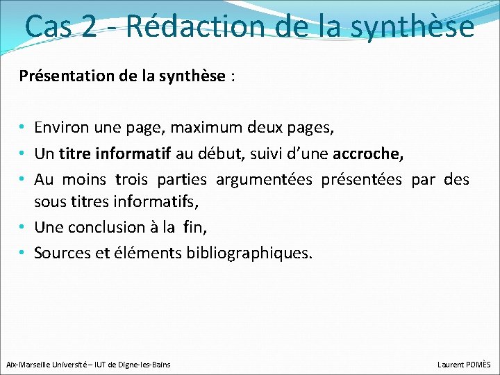 Cas 2 - Rédaction de la synthèse Présentation de la synthèse : • Environ