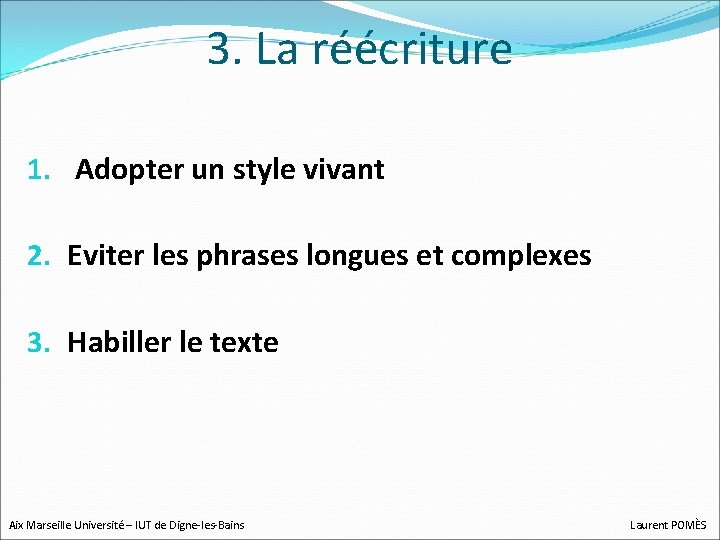 3. La réécriture 1. Adopter un style vivant 2. Eviter les phrases longues et