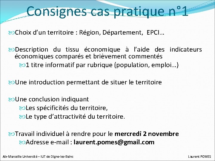 Consignes cas pratique n° 1 Choix d’un territoire : Région, Département, EPCI… Description du