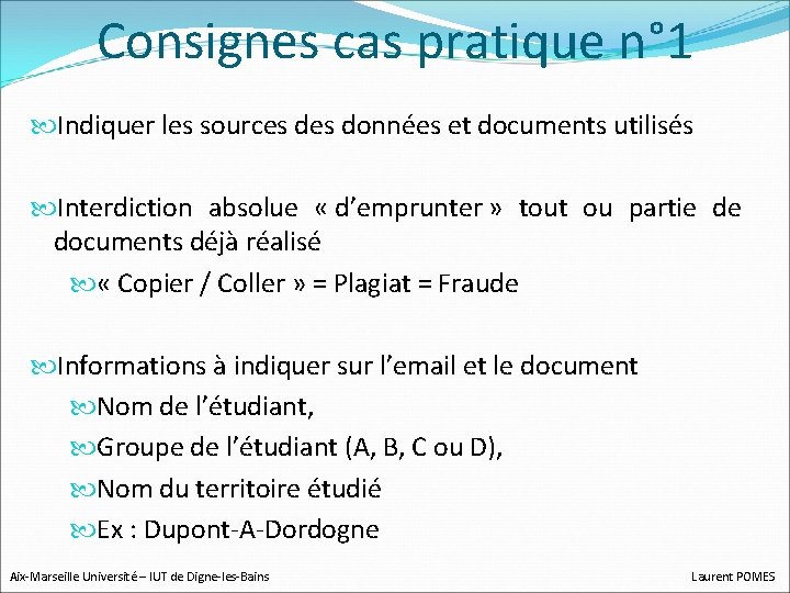 Consignes cas pratique n° 1 Indiquer les sources données et documents utilisés Interdiction absolue