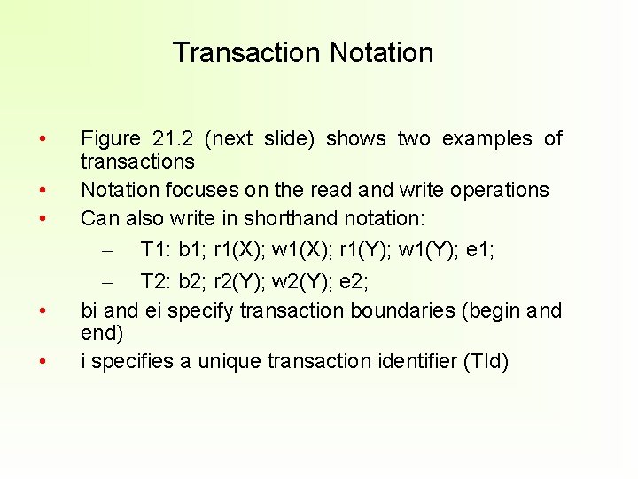 Transaction Notation • • • Figure 21. 2 (next slide) shows two examples of