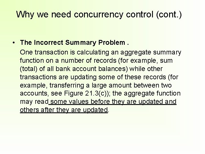 Why we need concurrency control (cont. ) • The Incorrect Summary Problem. One transaction