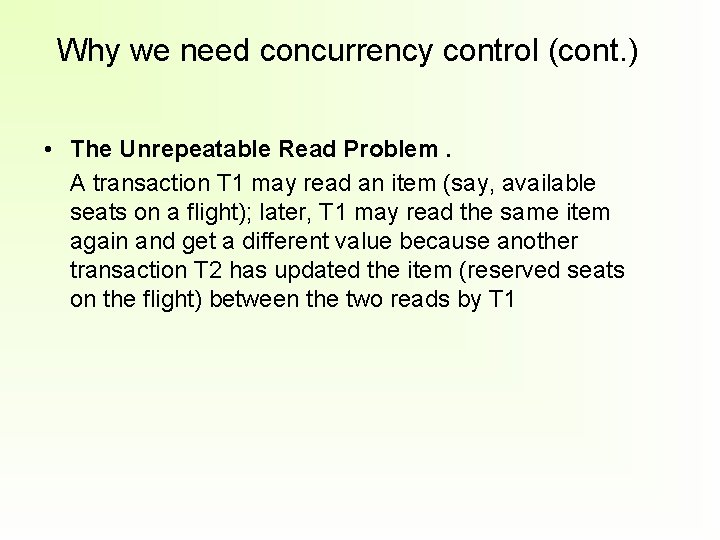 Why we need concurrency control (cont. ) • The Unrepeatable Read Problem. A transaction