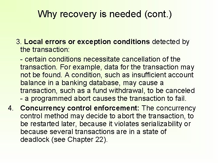 Why recovery is needed (cont. ) 3. Local errors or exception conditions detected by