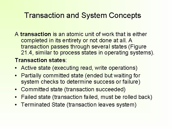 Transaction and System Concepts A transaction is an atomic unit of work that is