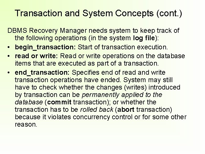 Transaction and System Concepts (cont. ) DBMS Recovery Manager needs system to keep track