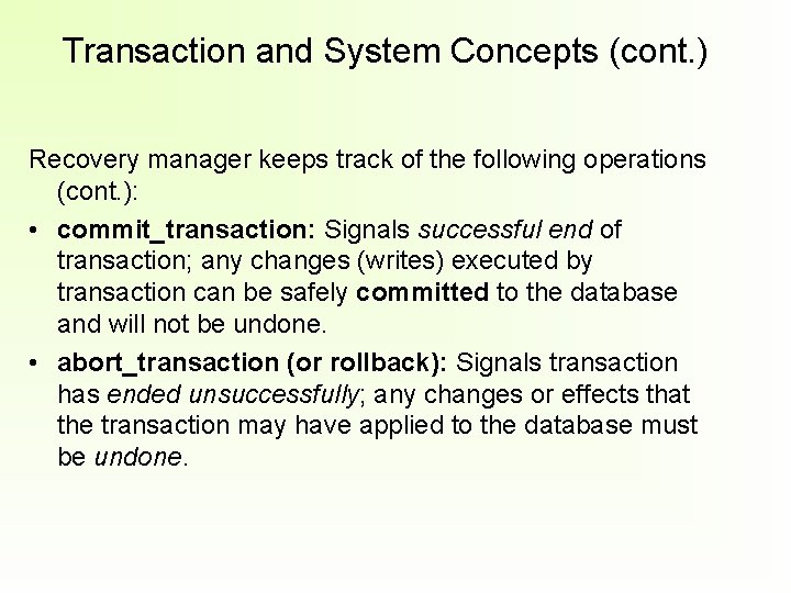 Transaction and System Concepts (cont. ) Recovery manager keeps track of the following operations