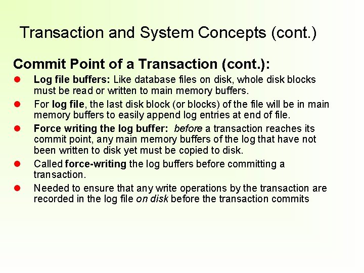 Transaction and System Concepts (cont. ) Commit Point of a Transaction (cont. ): Log