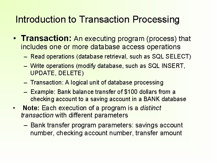 Introduction to Transaction Processing • Transaction: An executing program (process) that includes one or