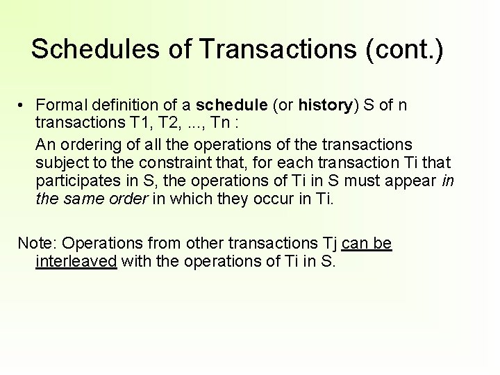 Schedules of Transactions (cont. ) • Formal definition of a schedule (or history) S