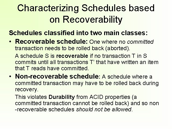 Characterizing Schedules based on Recoverability Schedules classified into two main classes: • Recoverable schedule: