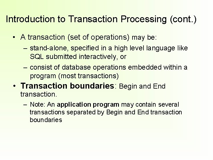 Introduction to Transaction Processing (cont. ) • A transaction (set of operations) may be: