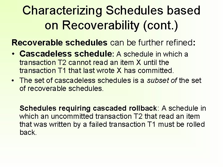 Characterizing Schedules based on Recoverability (cont. ) Recoverable schedules can be further refined: •