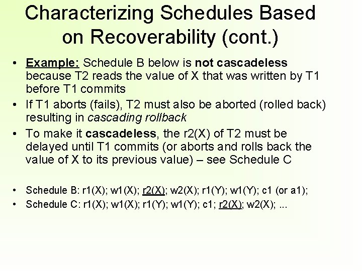 Characterizing Schedules Based on Recoverability (cont. ) • Example: Schedule B below is not