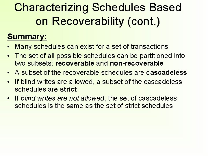 Characterizing Schedules Based on Recoverability (cont. ) Summary: • Many schedules can exist for