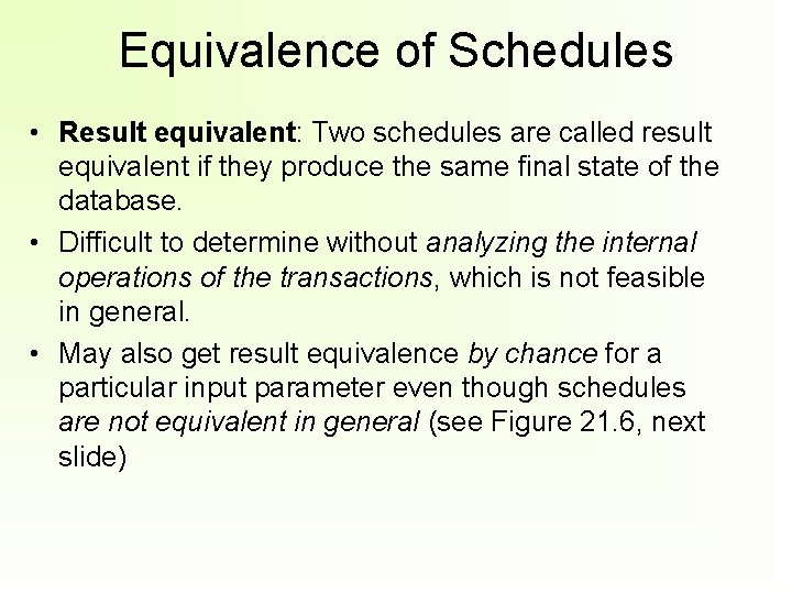 Equivalence of Schedules • Result equivalent: Two schedules are called result equivalent if they