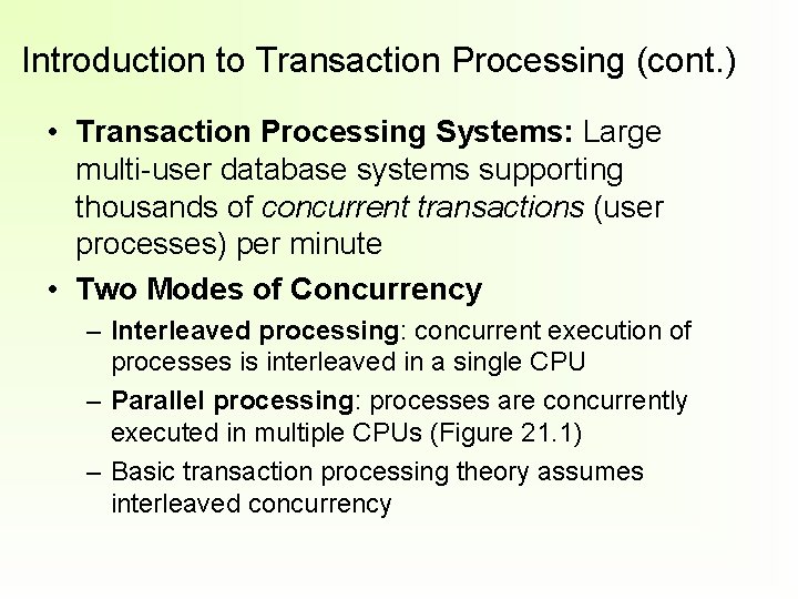 Introduction to Transaction Processing (cont. ) • Transaction Processing Systems: Large multi-user database systems