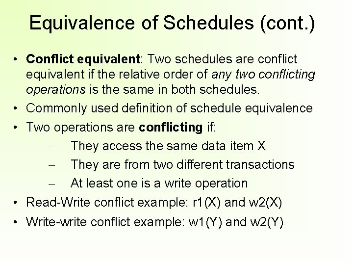 Equivalence of Schedules (cont. ) • Conflict equivalent: Two schedules are conflict equivalent if