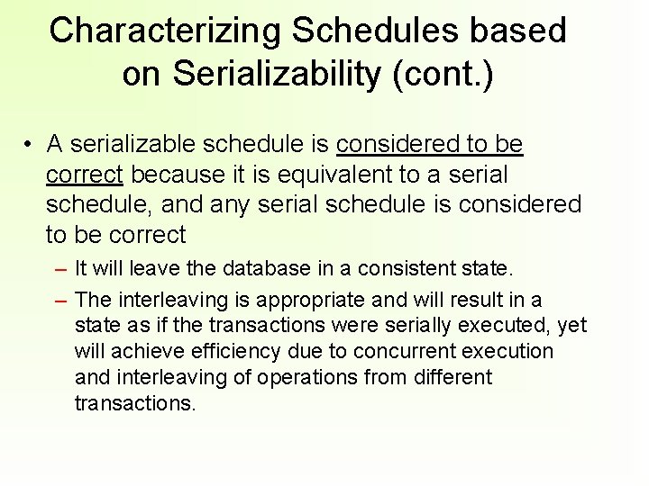 Characterizing Schedules based on Serializability (cont. ) • A serializable schedule is considered to