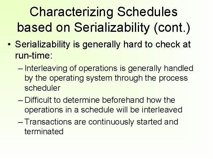 Characterizing Schedules based on Serializability (cont. ) • Serializability is generally hard to check