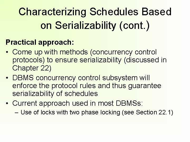 Characterizing Schedules Based on Serializability (cont. ) Practical approach: • Come up with methods