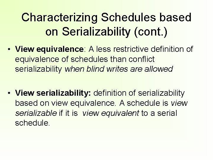 Characterizing Schedules based on Serializability (cont. ) • View equivalence: A less restrictive definition