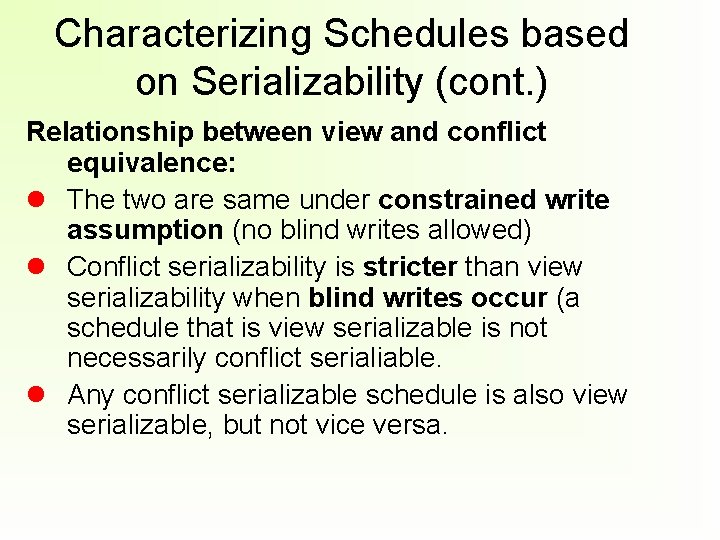 Characterizing Schedules based on Serializability (cont. ) Relationship between view and conflict equivalence: The