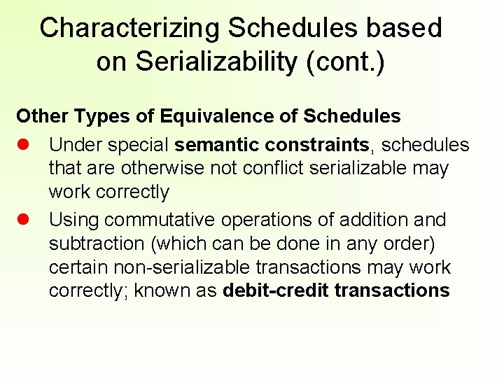 Characterizing Schedules based on Serializability (cont. ) Other Types of Equivalence of Schedules Under