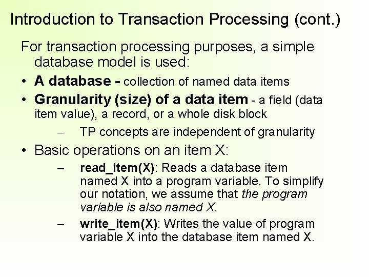 Introduction to Transaction Processing (cont. ) For transaction processing purposes, a simple database model