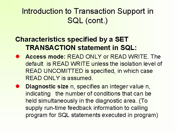 Introduction to Transaction Support in SQL (cont. ) Characteristics specified by a SET TRANSACTION