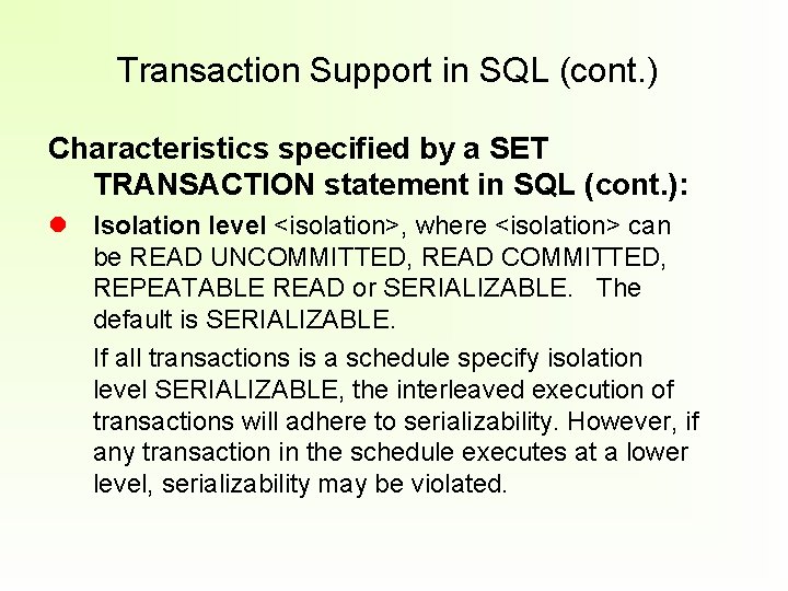Transaction Support in SQL (cont. ) Characteristics specified by a SET TRANSACTION statement in