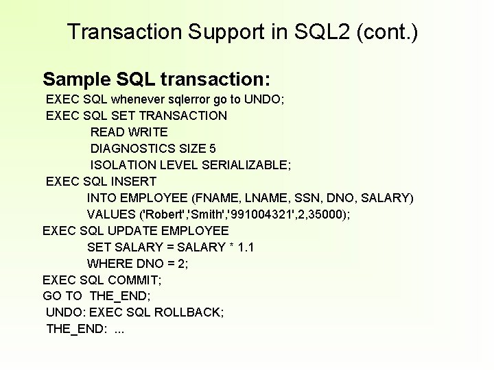 Transaction Support in SQL 2 (cont. ) Sample SQL transaction: EXEC SQL whenever sqlerror