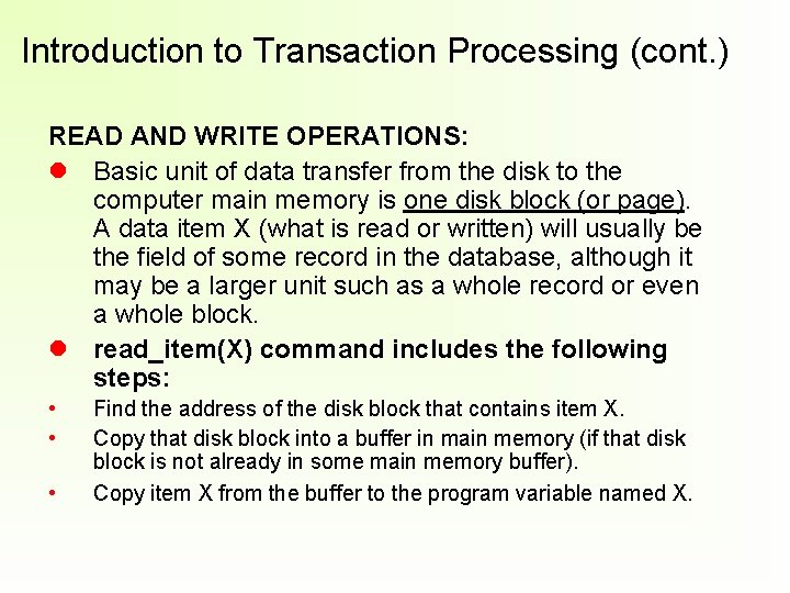 Introduction to Transaction Processing (cont. ) READ AND WRITE OPERATIONS: Basic unit of data