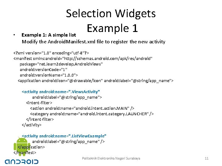  • Selection Widgets Example 1: A simple list Modify the Android. Manifest. xml