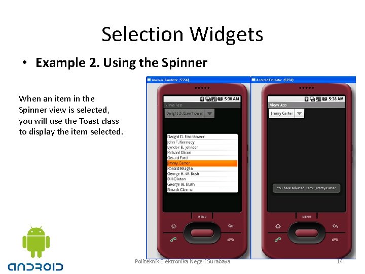 Selection Widgets • Example 2. Using the Spinner When an item in the Spinner