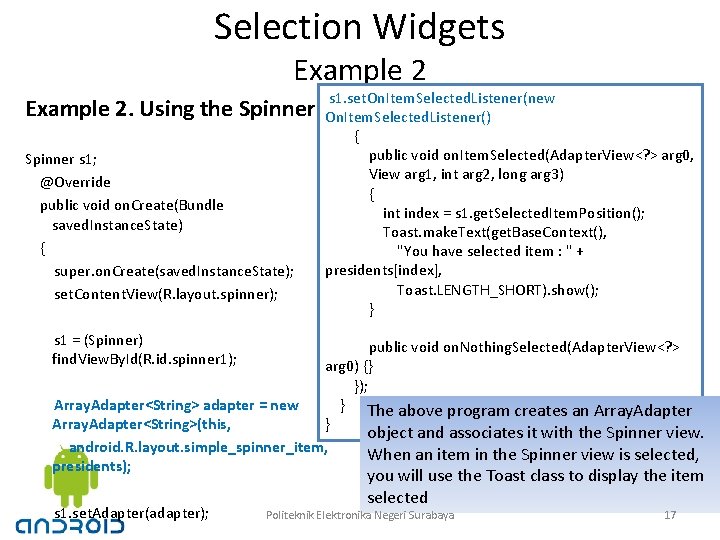 Selection Widgets Example 2. Using the Spinner s 1; @Override public void on. Create(Bundle