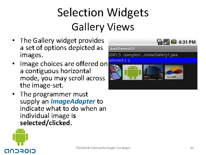 Selection Widgets Gallery Views • The Gallery widget provides a set of options depicted