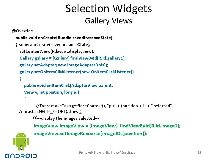 Selection Widgets Gallery Views @Override public void on. Create(Bundle saved. Instance. State) { super.