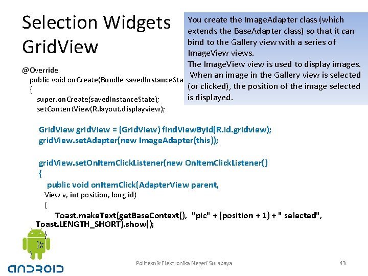 Selection Widgets Grid. View You create the Image. Adapter class (which extends the Base.