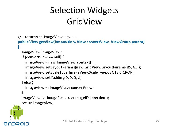 Selection Widgets Grid. View } } //---returns an Image. View view--public View get. View(int